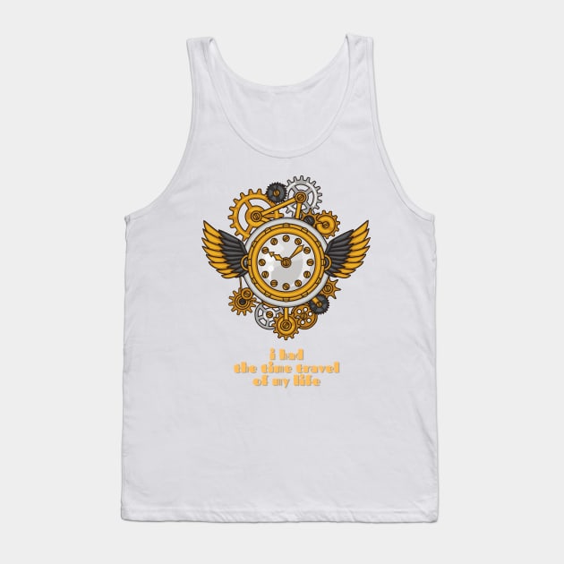 I Had the Time Travel of My Life Steampunk Clock Tank Top by nathalieaynie